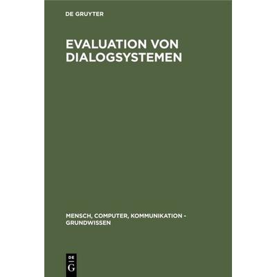 Evaluation von Dialogsystemen, Gebundene Ausgabe von , De Gruyter, 978-3-11-011769-1