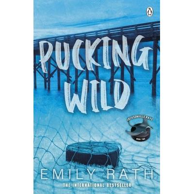 Pucking Wild, Taschenbuch von Emily Rath, Penguin Books Ltd, 978-1-4059-6342-8