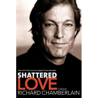 Shattered Love, Taschenbuch von Richard Chamberlain, HarperCollins US, 978-0-06-008744-9