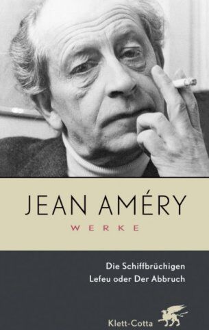 Jean Améry - Werke Bd.1. Die Schiffbrüchigen. Lefeu oder Der Abbruch - Preis vom 05.10.2026 03:47:11 h
