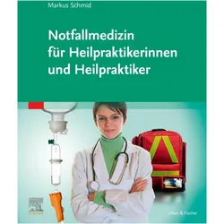 Notfallmedizin für Heilpraktikerinnen und Heilpraktiker, Fachbücher von Markus Schmid