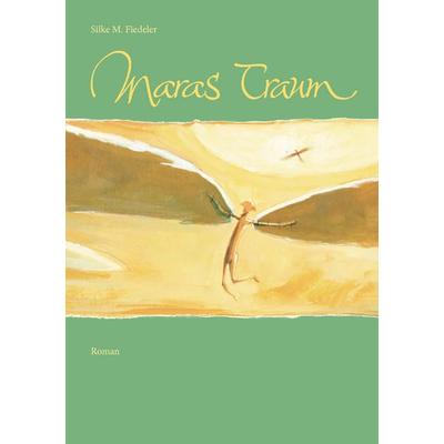 Maras Traum, Taschenbuch von Silke M. Fiedeler, BoD – Books on Demand, 978-3-8423-8503-0