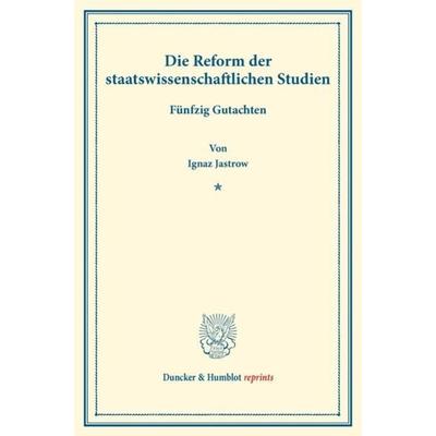 Die Reform der staatswissenschaftlichen Studien., Taschenbuch von , Duncker & Humblot, 978-3-428-17482-9