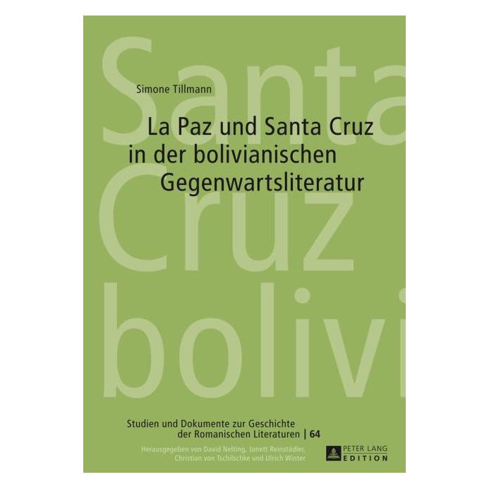 Peter Lang La Paz und Santa Cruz in der bolivianischen Gegenwartsliteratur (Deutsch, Hardcover, Simone Tillmann) (7452820)
