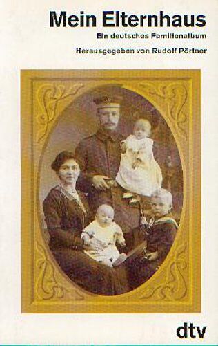 Rudolf Pörtner - Mein Elternhaus. Ein deutsches Familienalbum - Preis vom 09.10.2026 07:28:09 h