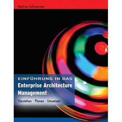 Enterprise Architecture Management, Taschenbuch von Bettina Schwarzer, BoD – Books on Demand, 978-3-8370-2122-6
