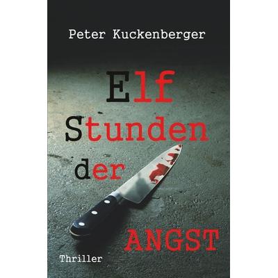 Elf Stunden der Angst, Taschenbuch von Peter Kuckenberger, Tolino Media, 978-3-7546-2118-9