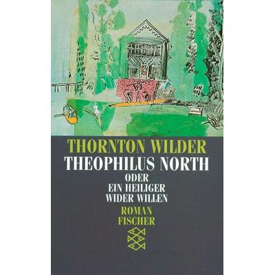 Theophilus North oder Ein Heiliger wider Willen, Taschenbuch von Thornton Wilder, Fischer Taschenbuch Verlag, 978-3-596-10811-4