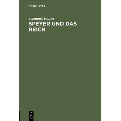 Speyer und das Reich, Gebundene Ausgabe von Johannes Bühler, De Gruyter Oldenbourg, 978-3-486-77111-4