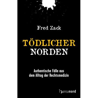 Tödlicher Norden, Gebundene Ausgabe von Fred Zack, Hansanord, 978-3-947145-71-3
