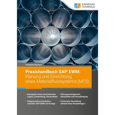 Praxishandbuch SAP EWM: Planung und Einrichtung eines Materialflusssystems (MFS), Taschenbuch von Franziska Bernard, Espresso Tutorials,