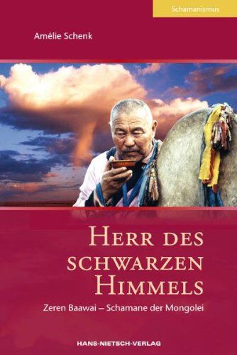 Amélie Schenk - Herr des schwarzen Himmels: Zeren Baawai - Schamane der Mongolei - Preis vom 10.10.2026 11:48:34 h