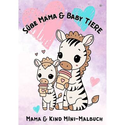 Süße Mama & Baby TIERE., Taschenbuch von Nicole Strobel, Epubli, 978-3-565-35981-3