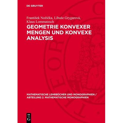 Geometrie konvexer Mengen und konvexe Analysis, Gebundene Ausgabe von František Nožička,Libuše Grygarová,Klaus Lommatzsch, De Gruyter,