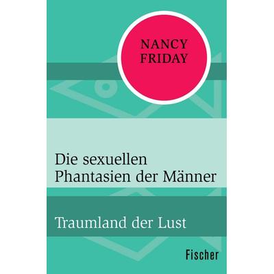 Die sexuellen Phantasien der Männer, Taschenbuch von Nancy Friday, Fischer Taschenbuch Verlag, 978-3-596-31903-9