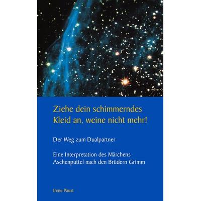 Ziehe dein schimmerndes Kleid an, weine nicht mehr!, Taschenbuch von Irene Paust, BoD – Books on Demand, 978-3-8311-4634-5