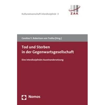 Tod und Sterben in der Gegenwartsgesellschaft, Taschenbuch von Caroline Robertson-von Trotha,Caroline Y. Robertson-Trotha, Nomos, 978-3-8329-3171-1
