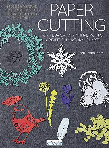 Maki Matsubara - Matsubara, M: Paper Cutting for Flower and Animal Motifs in: Cutting Flowers, Animal Motifs and Beautiful Nature Shapes - Preis vom 10.10.2026 11:48:34 h