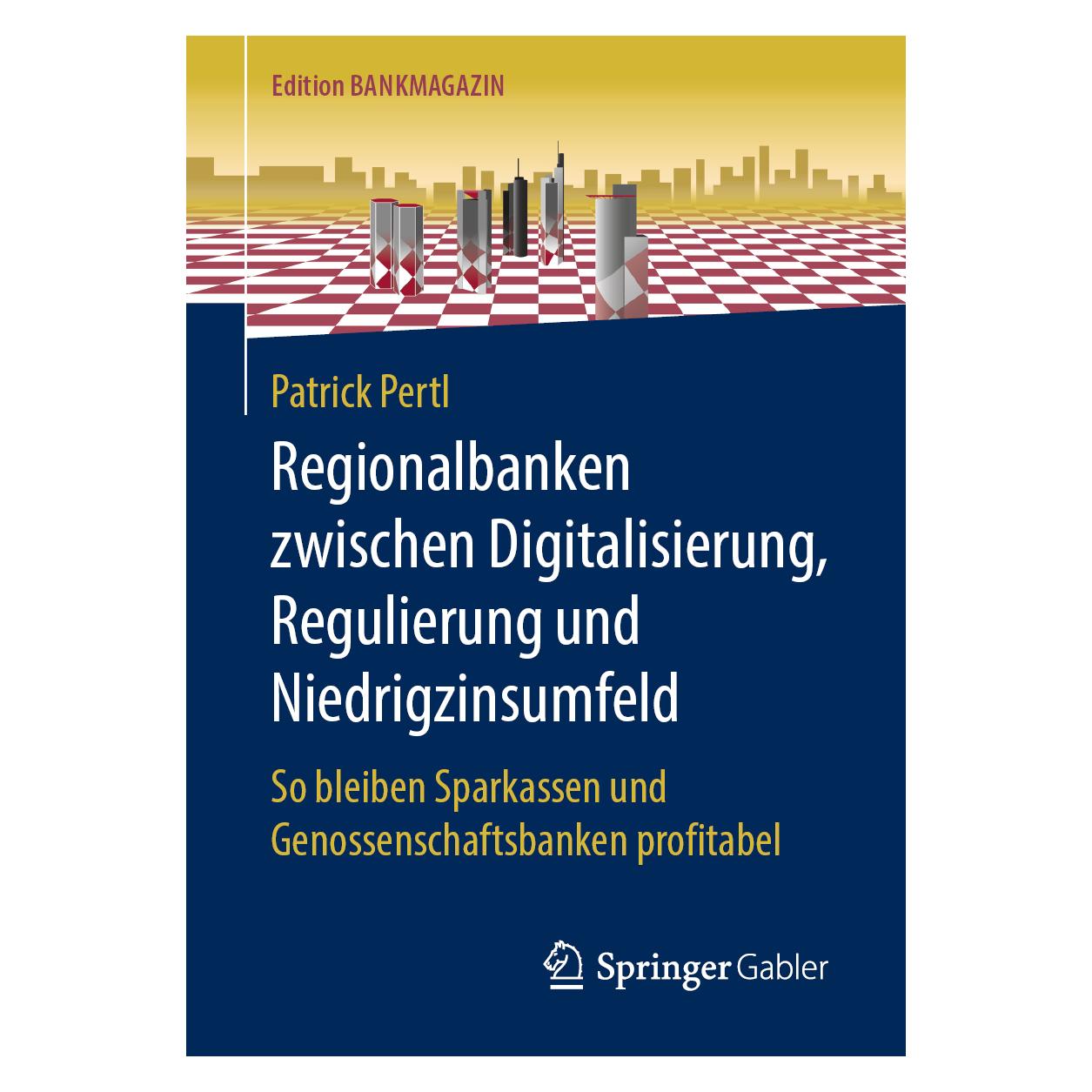 Springer Regionalbanken zwischen Digitalisierung, Regulierung und Niedrigzinsumfeld (Deutsch, Softcover, Patrick Pertl) (38996583)