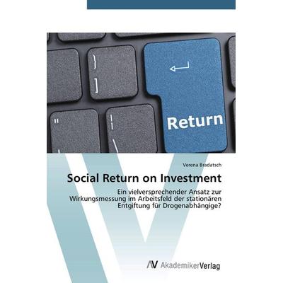 Social Return on Investment, Taschenbuch von Verena Bradatsch, AV Akademikerverlag, 978-3-639-67920-5