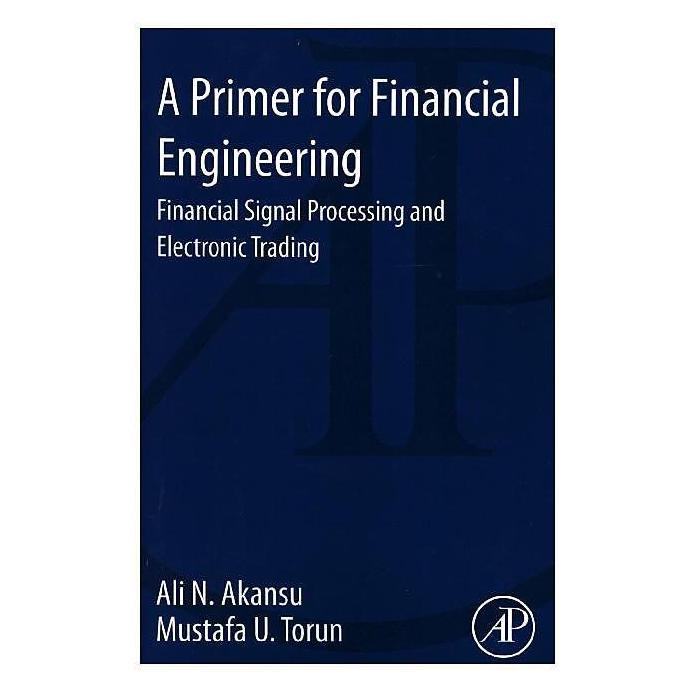 Elsevier A Primer for Financial Engineering (Englisch, Ali N. Akansu, Mustafa U. Torun) (9336773)
