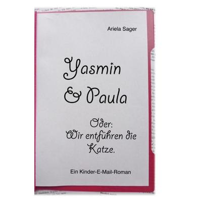 Yasmin & Paula. Oder: Wir entführen die Katze., Taschenbuch von Ariela Sager, Epubli, 978-3-7375-7845-5