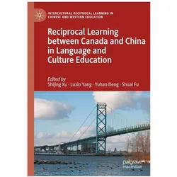 Reciprocal Learning between Canada and, Fachbücher von Shijing Xu, Shuai Fu, Luxin Yang, Yuhan Deng