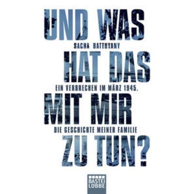 Und was hat das mit mir zu tun?, Taschenbuch von Sacha Batthyany, Bastei Lübbe
