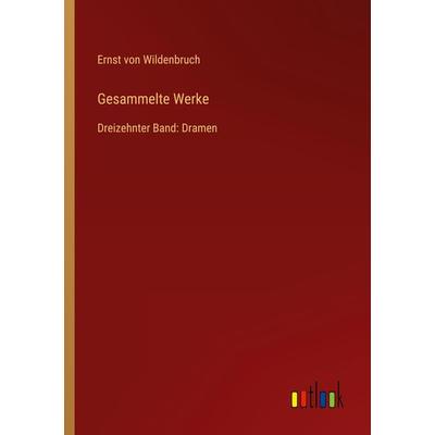 Gesammelte Werke, Taschenbuch von Ernst Wildenbruch, Outlook, 978-3-368-49082-9