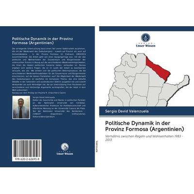 Politische Dynamik in der Provinz Formosa (Argentinien), Taschenbuch von Sergio David Valenzuela, Sciencia Scripts, 978-620-2-62695-8