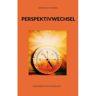Perspektivwechsel, Taschenbuch von Michael Stenzel, BoD – Books on Demand, 978-3-7528-7035-0