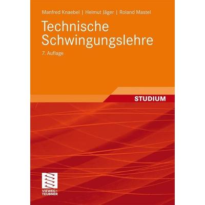 Technische Schwingungslehre, Taschenbuch von Roland Mastel,Helmut Jäger,Manfred Knaebel, Teubner B.G. GmbH, 978-3-8351-0180-7