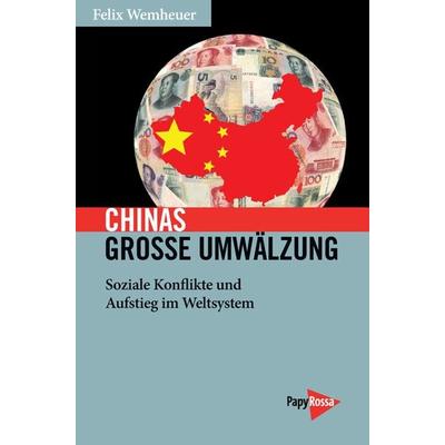 Chinas große Umwälzung, Taschenbuch von Felix Wemheuer, PapyRossa Verlag, 978-3-89438-676-4