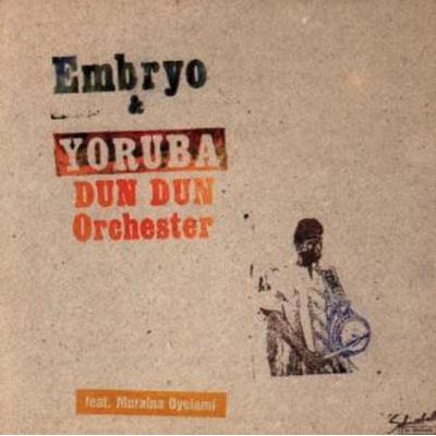 Embryo & Yoruba Dun Dun Orchester: Embryo & Yoruba Dun Dun O - Embryo & Yoruba Dun Dun Orchester, CD