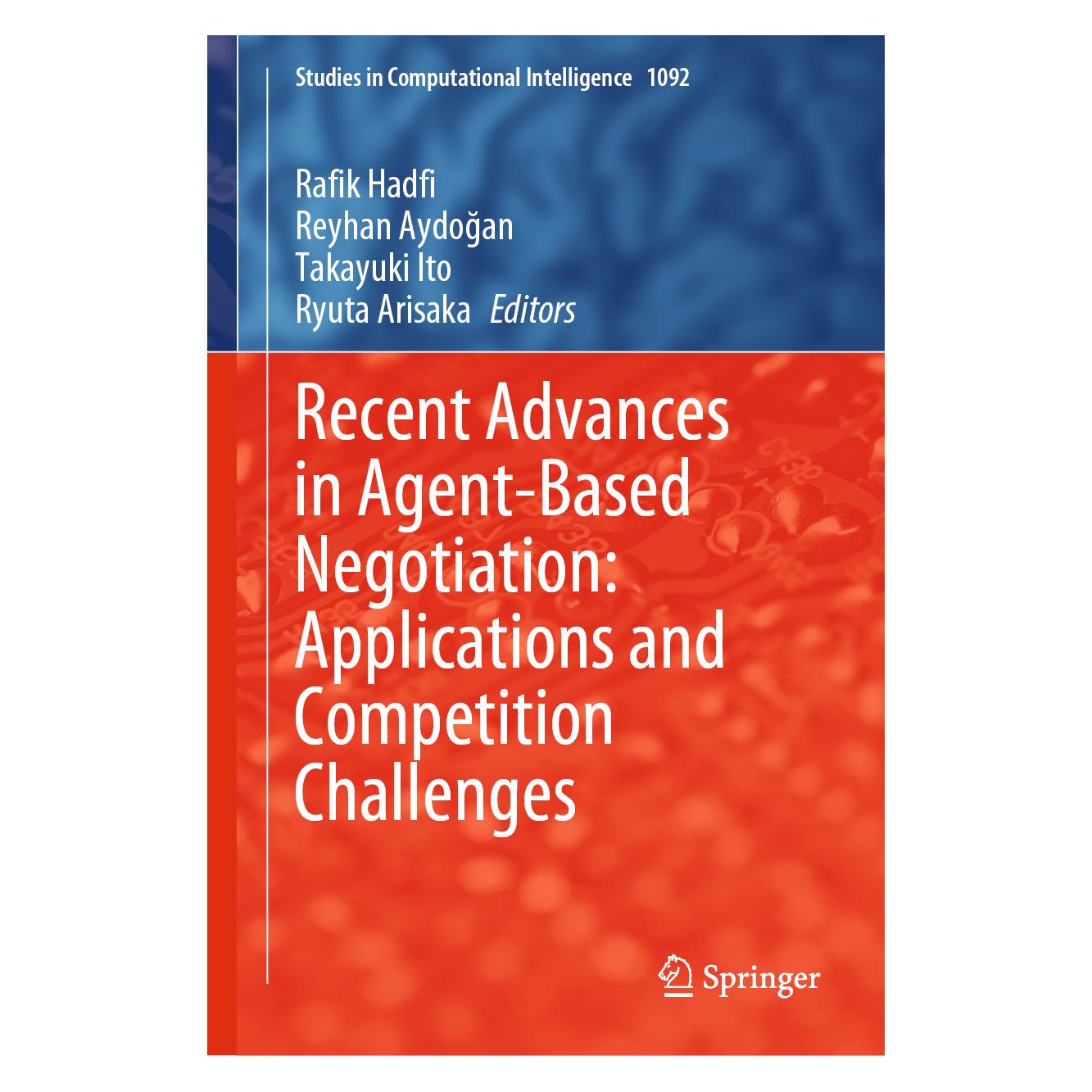 Springer Recent Advances in Agent-Based Negotiation: Applications and Competition Challenges (Englisch, Hardcover, Rafik Hadfi, Reyhan Aydogan, Ryuta Arisaka, Takayuki Ito) (63725122)