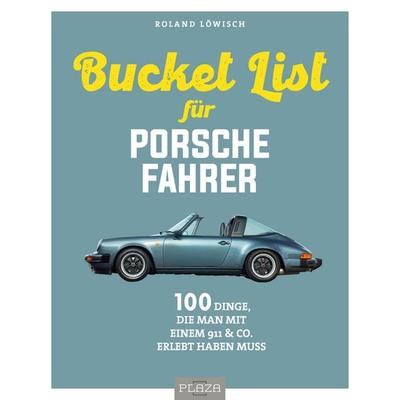 Die Bucket List für Porsche-Fahrer, Taschenbuch von Roland Löwisch, Plaza, 978-3-96664-189-0