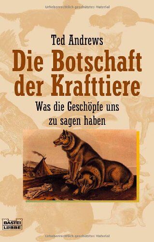 Ted Andrews - Die Botschaft der Krafttiere. Was die Geschöpfe uns zu sagen haben. - Preis vom 12.10.2026 11:37:12 h