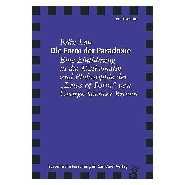 Carl Auer Die Form der Paradoxie (Deutsch, Felix Lau) (41292682)