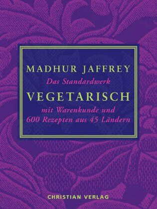 Madhur Jaffrey - Vegetarisch. Das Standardwerk mit Warenkunde und 600 Rezepten aus 45 Ländern - Preis vom 01.10.2026 17:08:56 h