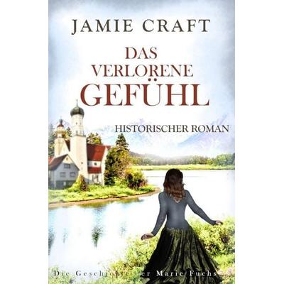 Die Geschichte der Marie Fuchs / Das verlorene Gefühl, Taschenbuch von Jamie Craft, Epubli, 978-3-565-43687-3