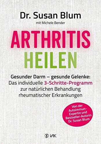 Susan Blum - Arthritis heilen: Gesunder Darm - gesunde Gelenke: Das individuelle 3-Schritte-Programm zur natürlichen Behandlung rheumatischer Erkrankungen - Preis vom 19.10.2026 19:33:35 h