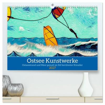 Ostsee Kunstwerke (hochwertiger Premium Wandkalender 2027 DIN A2 quer), Kunstdruck in Hochglanz