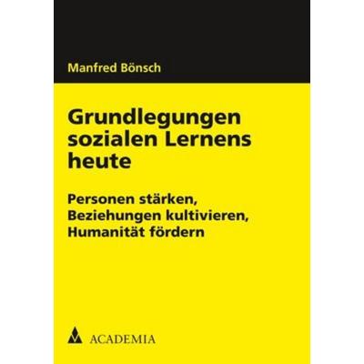 Grundlegungen sozialen Lernens heute, Taschenbuch von Manfred Bönsch, Academia, 978-3-89665-763-3