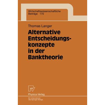 Alternative Entscheidungskonzepte in der Banktheorie, Taschenbuch von Thomas Langer, Physica, 978-3-7908-1186-5