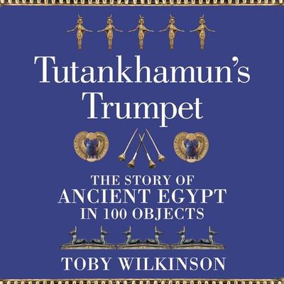 Tutankhamun's Trumpet - Toby Wilkinson, Audio, 9781529045901