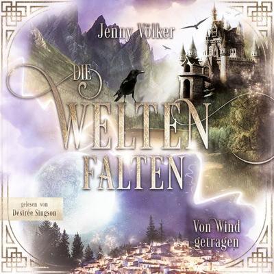 Die Weltenfalten - Von Wind getragen - Jenny Völker, Audio, 9783987470028