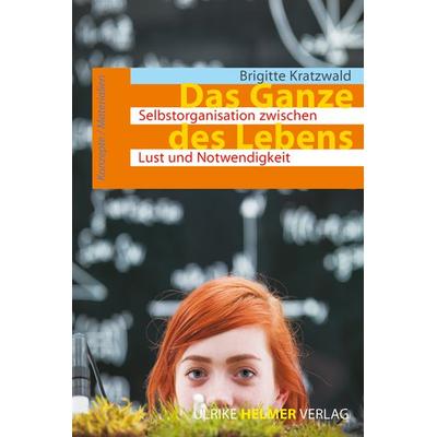 Das Ganze des Lebens, Paperback von Brigitte Kratzwald, Ulrike Helmer Verlag, 978-3-89741-362-7