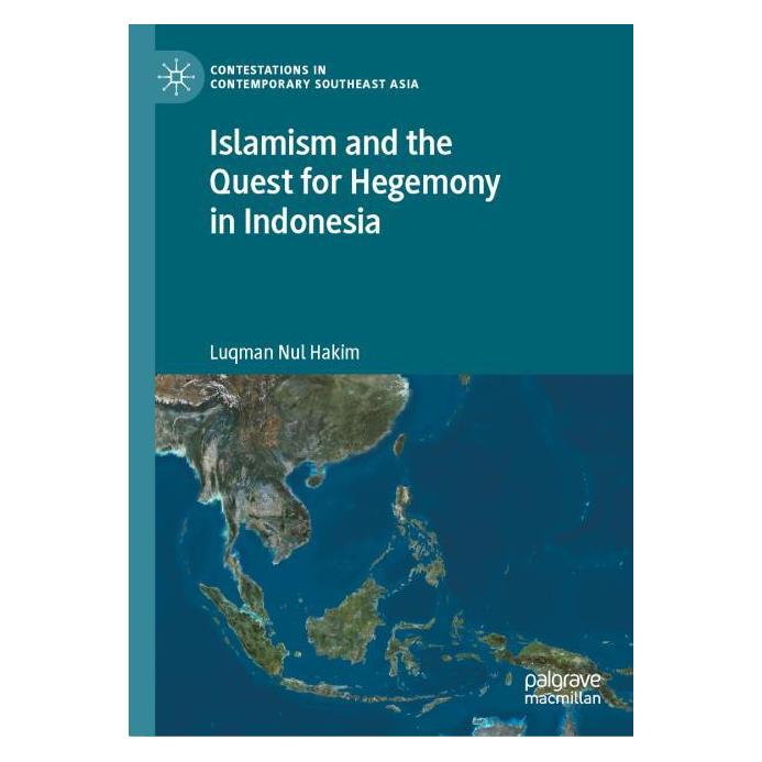 Springer Islamism and the Quest for Hegemony in Indonesia (Englisch, Hardcover, Luqman Nul Hakim) (63723072)