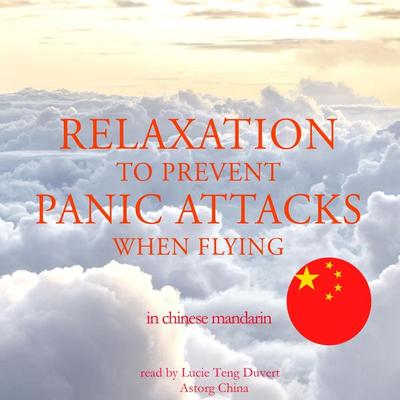 Relaxation to prevent panic attacks when flying in chinese mandarin - Fred Garnier, Audio, 9782821116160
