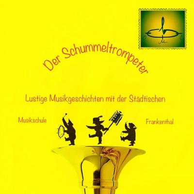 Der Schummeltrompeter - Lustige Musikgeschichten mit der Städtischen Musikschule Frankenthal - Evgeni Orkin, Audio, 4250782452375